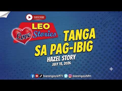 TANGA SA PAG-IBIG - HAZEL | Leo Love Story