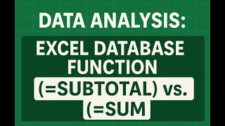 Data Analysis: Excel Database Function =SUBTOTAL() vs. =SUM()