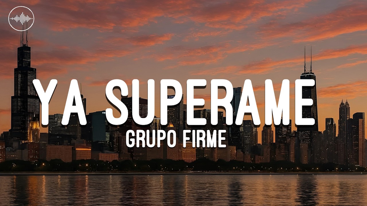Grupo Firme - Ya Superame (Letra)