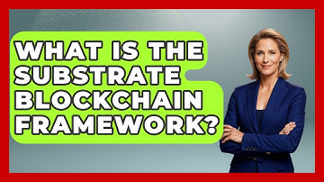 What Is The Substrate Blockchain Framework? - Emerging Tech Insider