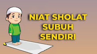 NIAT SHOLAT SUBUH SENDIRI DAN BERJAMAAH