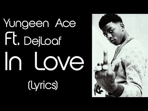 Yungeen Ace ft. Dej Loaf - In Love (Official Lyrics)