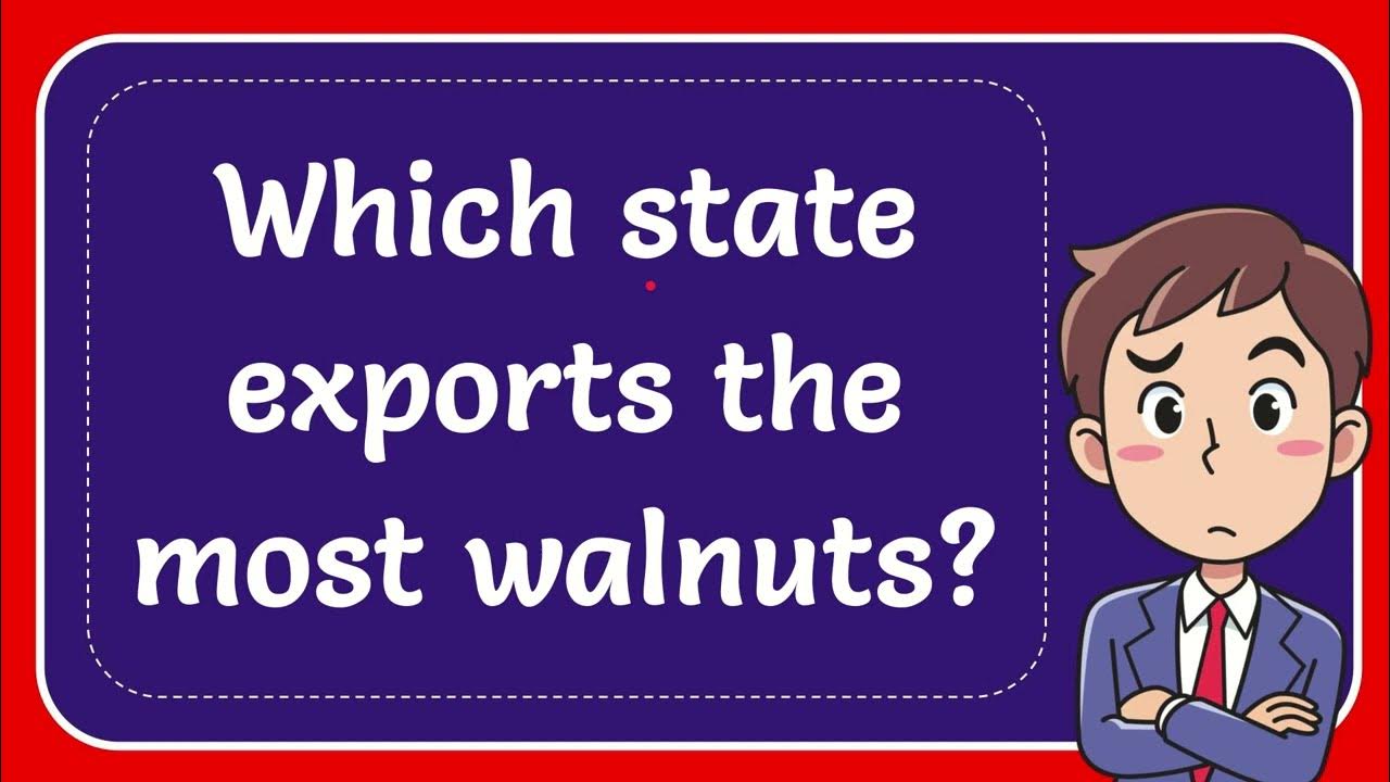 Which state exports the most walnuts? YouTube