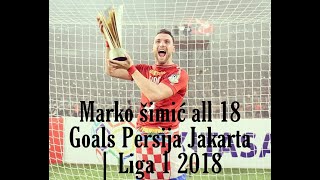Marko Šimić all 18 goals Persija Jakarta | Liga 1 2018