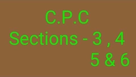 Section - 3 , 4 , 5 & 6 of C.P.C