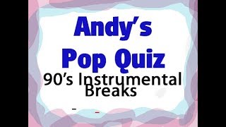 90s Pop Quiz 127 - 10 Instrumental breaks