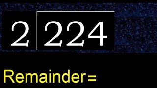 Divide 224 by 2 , remainder  . Division with 1 Digit Divisors . How to do