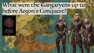 What were the Targaryens doing before the conquest?- House Of The Dragon Theory