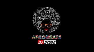 DJ Scuba - Afrobeats Mix 2023