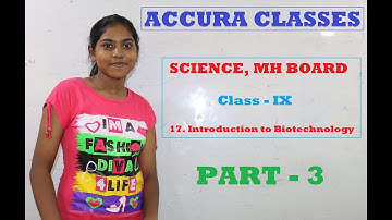 Class 9 I Introduction to Biotechnology I Chapter 17 I Science I Maharashtra Board, Part 3