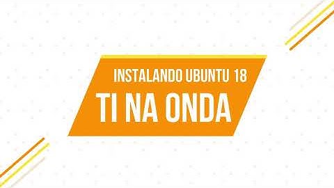 instalando Ubuntu 18.04 LTS (Bionic Beaver)