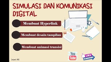 MEMBUAT HYPERLINK, DESAIN TAMPILAN, ANIMASI TRANSISI PADA MS POWER POINT- SIMULASI KOMUIKASI DIGITAL