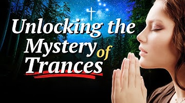 Unlocking the Mystery of Trances!