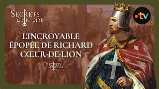 The incredible saga of Richard the Lionheart - Secrets of History
