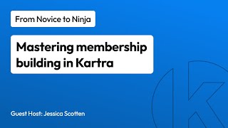 From Novice to Ninja: Mastering Memberships by Kartra 44 views 1 month ago 1 hour, 4 minutes