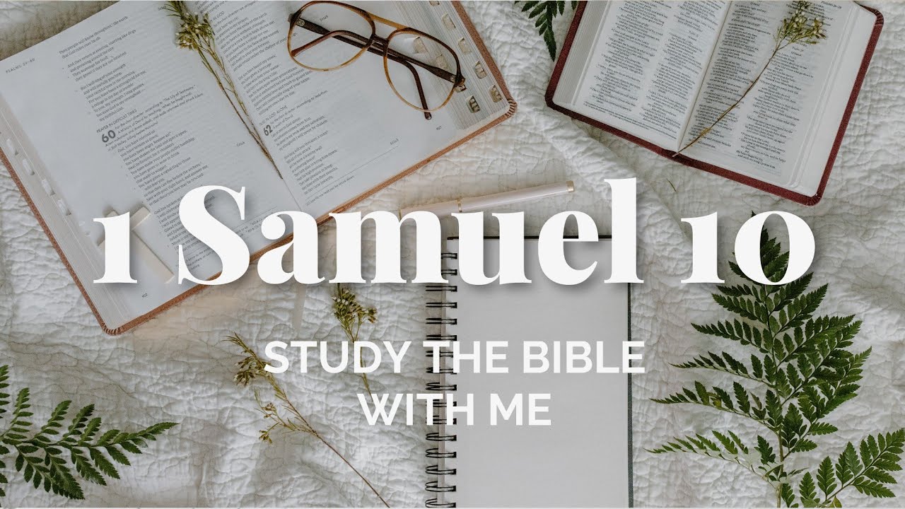 Bible Study on 1 Samuel 10 | Study the Whole Bible with Me