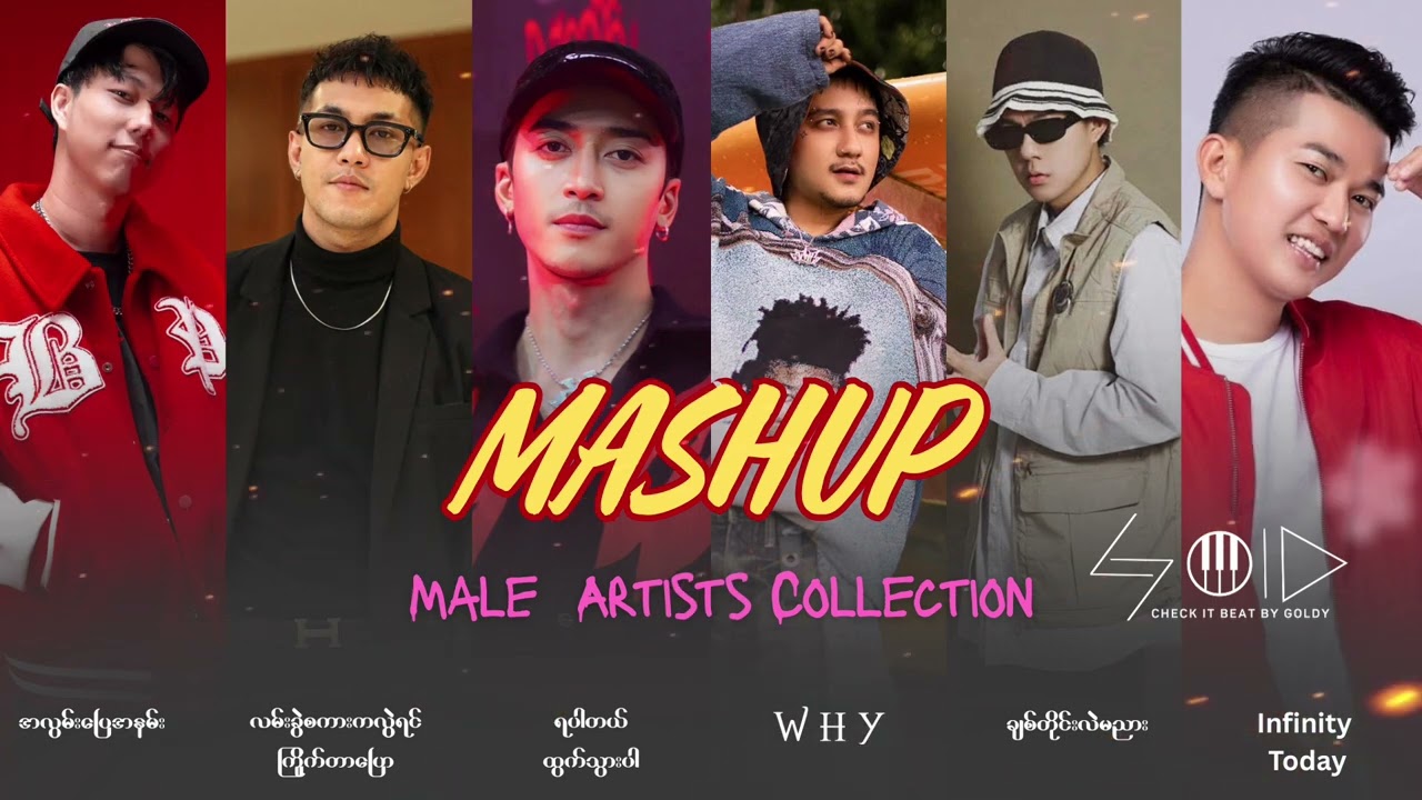 Male Artists Collection Myanmar Song Mashup - Prod by GOLGY