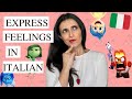 How to express feeling and emotions in Italian (+40 EXPRESSIONS)