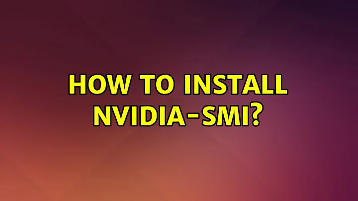 How to install nvidia-smi?