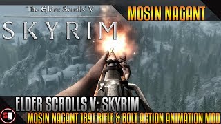 Skyrim - Mosin Nagant 1891 Rifle & Bolt Action Animation Mod