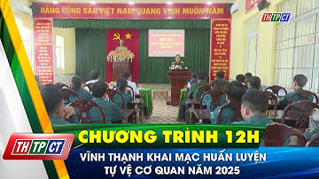 Vĩnh Thạnh khai mạc huấn luyện tự vệ cơ quan năm 2025 | Cần Thơ TV