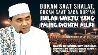 Bukan Saat Shalat, Bukan Saat Baca Qur’an Inilah Waktu yang Paling Dicintai Allah (Guru Bakhiet)