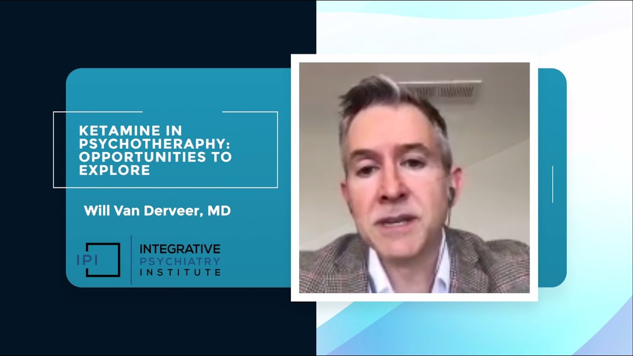 Ketamine in Psychotherapy: Opportunities to explore by Will Van Derveer, MD