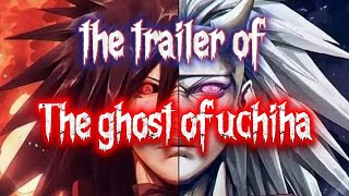 The Trailer Of The Story Of The Ghost Of Uchiha