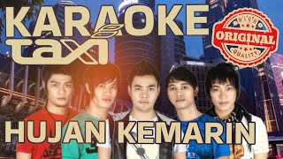 KARAOKE HUJAN KEMARIN - TAXI ( ORIGINAL KARAOKE )