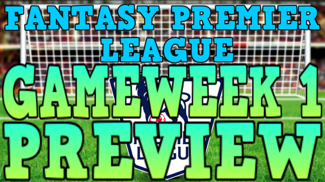 Gameweek 1 Preview! Fantasy Premier League Tips YouTube