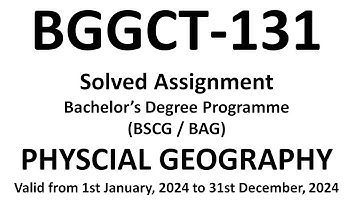 bggct-131 solved assignment 2024 / BGGCT-131 SOLVED ASSIGNMENT / PHYSICAL GEOGRAPHY bggct-131 / igno