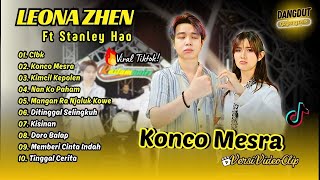 Leona Zhen ft.Stanley Hao - CLBK | KONCO MESRA | KIMCIL KAPOLEN | NAN KO PAHAM || FULL ALBUM KOPLO
