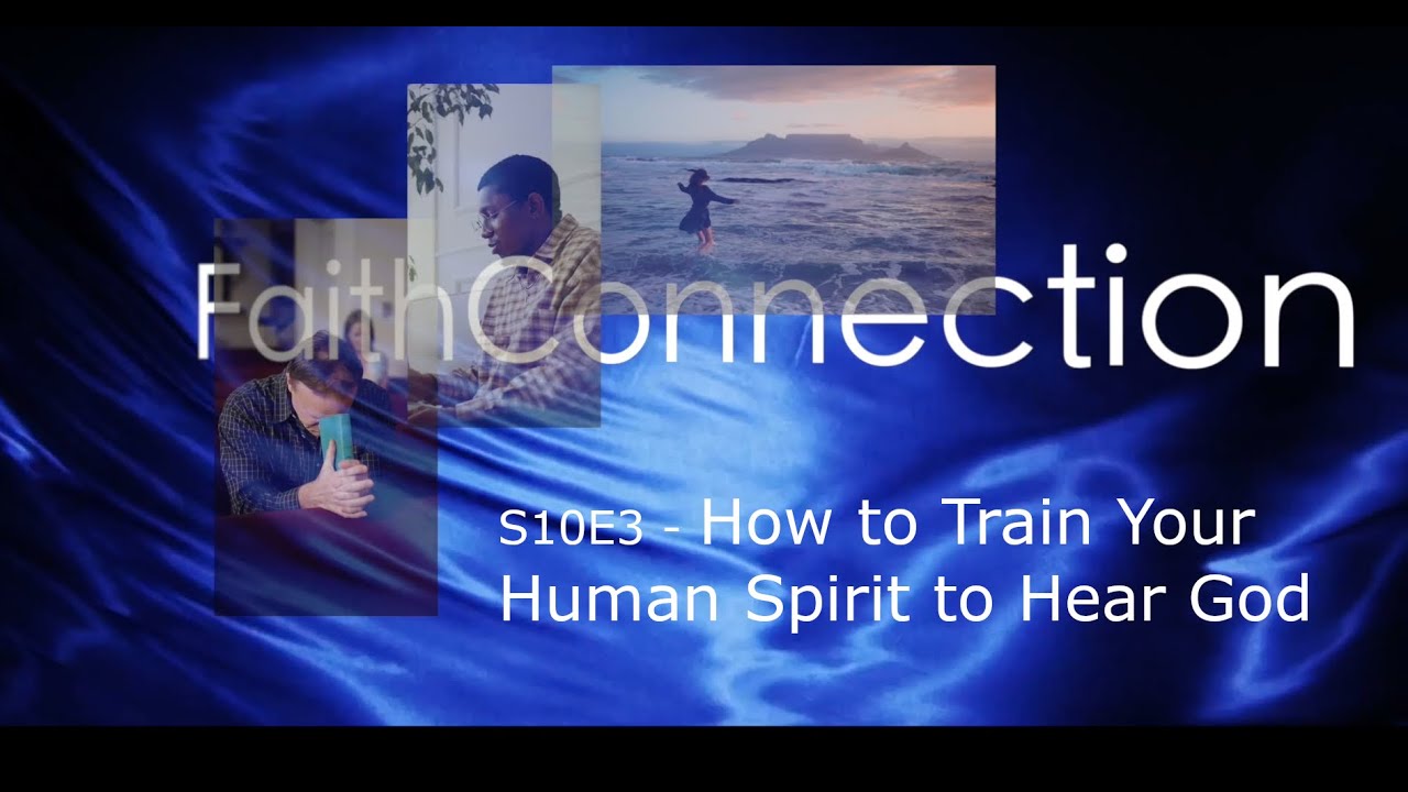 FaithConnection S10E3 How to Train Your Human Spirit to Hear