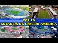 TOP 10 - Estadios de Centroamérica