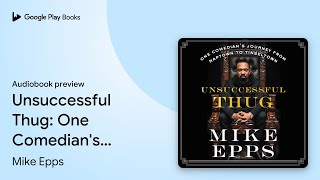 Unsuccessful Thug: One Comedian's Journey from… by Mike Epps · Audiobook preview