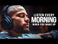 THE BEST MORNING MOTIVATION Wake Up Early Start Your Day Now Listen Every Day 30 Min Motivation