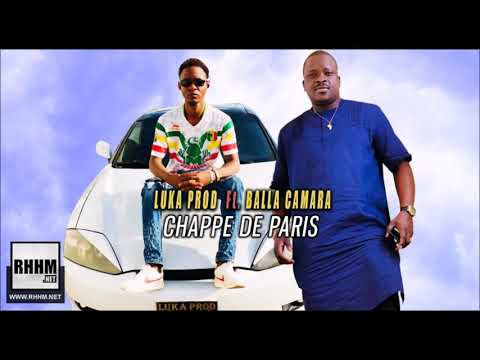 LUKA PROD Ft. BALLA CAMARA - CHAPPE DE PARIS (2019)