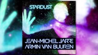 Jean-Michel Jarre & Armin Van Buuren - Stardust (Rising Star Remix)