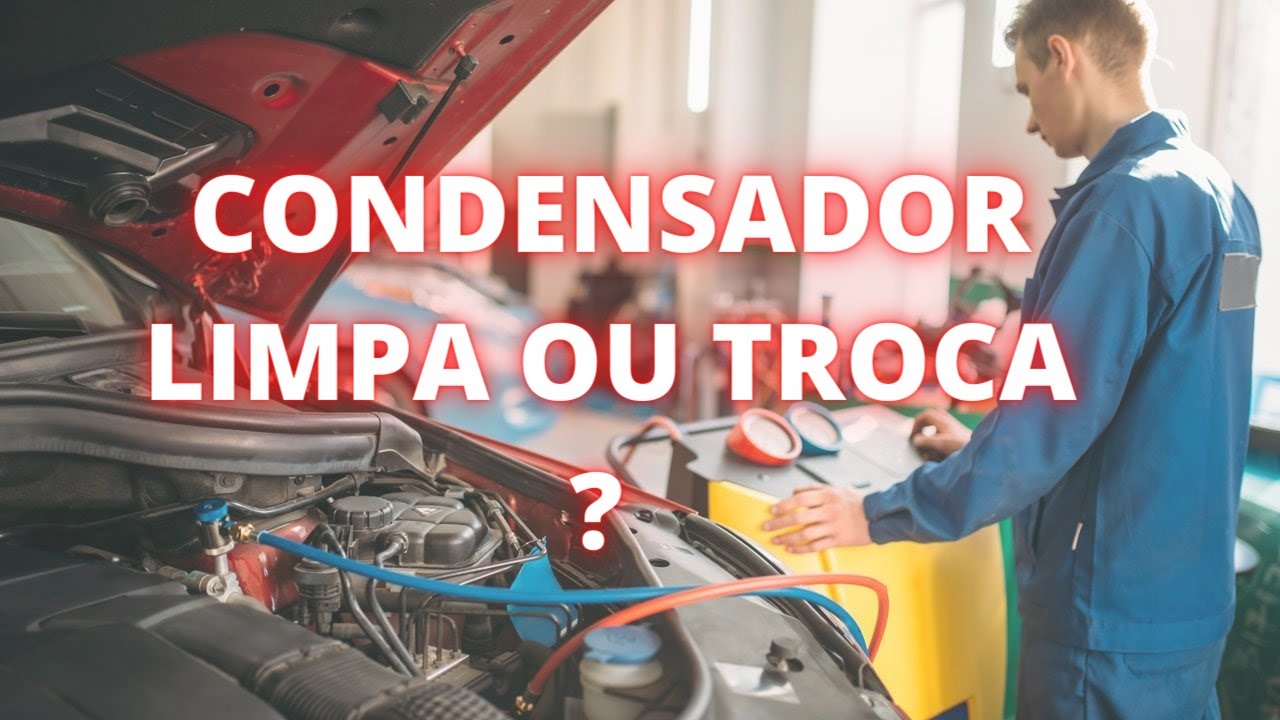 Ar condicionado automotivo /  condensador limpa ou troca