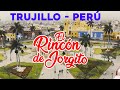 EL RINCÓN DE JORGITO LLEGO A TRUJILLO - PERÚ