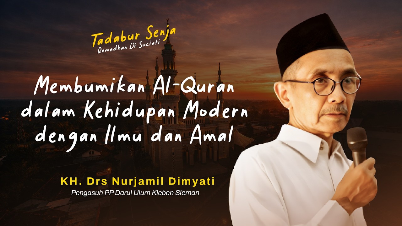 🔴 LIVE • Membumikan Al-Quran dalam Kehidupan Modern dengan Ilmu dan Amal | KH. Drs Nurjamil Dimyati
