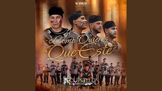 ¿Cómo Quieres Que Esté? - Cuisillos De Arturo Macias