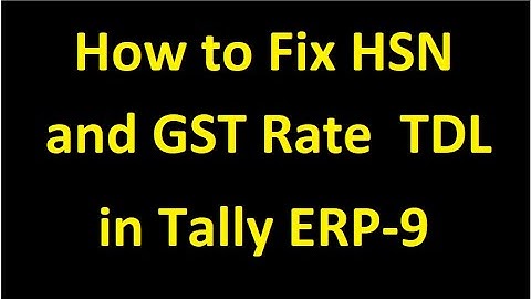 How to Fix HSN and GST Rate TDL in Tally ERP-9