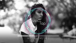 Robert Cristian   Stranger In My Mind Original Mix