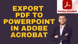 How to Export PDF to PowerPoint in Adobe Acrobat 2026?