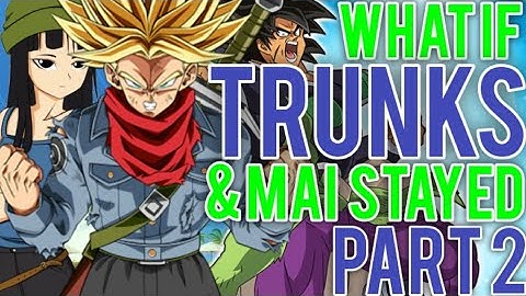 Dragon Ball What If: Trunks & Mai Stayed | Part 2