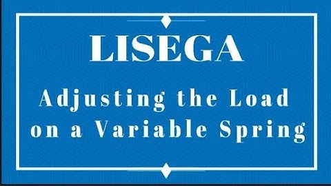 LISEGA - Adjusting the Load on a Variable Spring