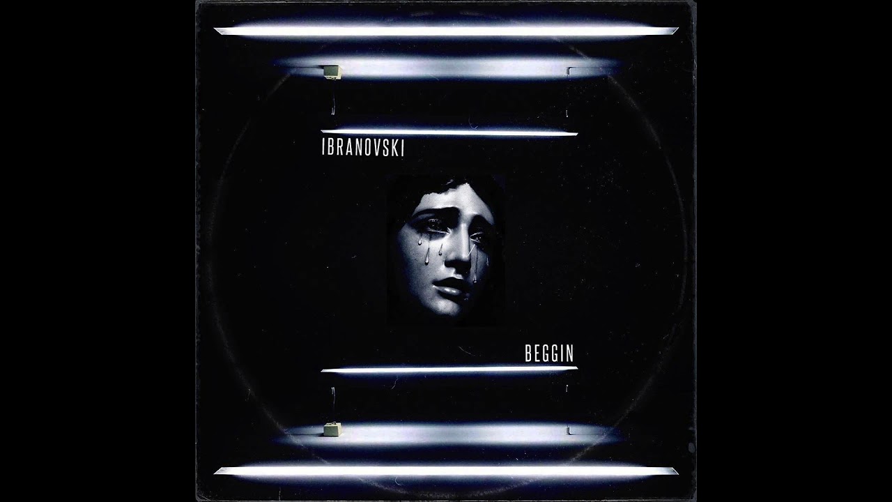 Watch Ibranovski - Beggin on YouTube Watch Ibranovski - Beggin on YouTube