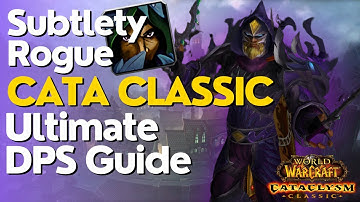 Subtlety Rogue Complete DPS Guide  | Cataclysm Classic