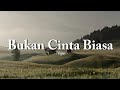 Bukan Cinta Biasa - Afgan (speed up + lyrics)